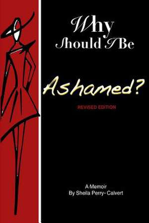 Why Should I Be Ashamed? de Perry-Calvert, Sheila