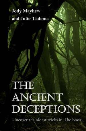 The Ancient Deceptions de Jody Mayhew