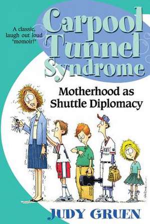 Carpool Tunnel Syndrome de Judy Gruen