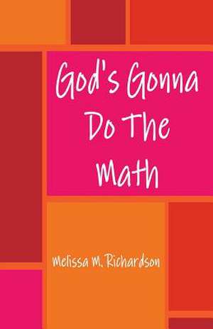 God's Gonna Do the Math de Melissa M. Richardson