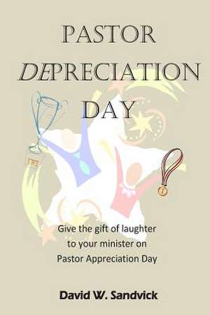 Pastor Depreciation Day de Rev David W. Sandvick