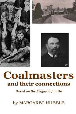 Coalmasters and Their Connections de Margaret Hubble