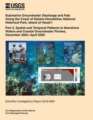 Submarine Groundwater Discharge and Fate Along the Coast of Kaloko- Honokhau National Historical Park, Island of Hawai?i de U. S. Department of the Interior