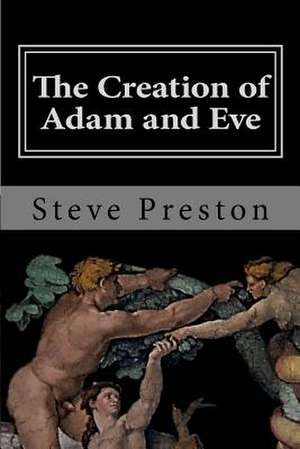 The Creation of Adam and Eve de Steve Preston