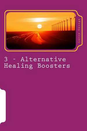 Alternative Healing Boosters de Larry J. George