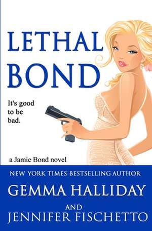 Lethal Bond de Gemma Halliday