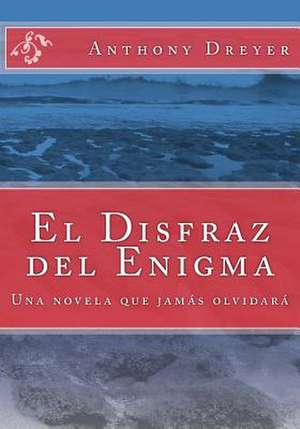 El Disfraz del Enigma de Anthony Dreyer