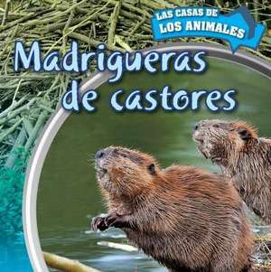 Madrigueras de Castores (Inside Beaver Lodges) de Emily Wilson