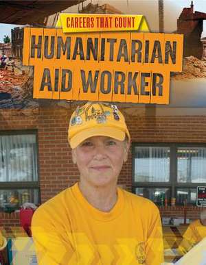 Humanitarian Aid Worker de Louise Spilsbury