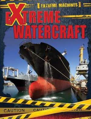 Extreme Watercraft de Ian F. Mahaney