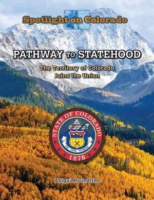 Pathway to Statehood: The Territory of Colorado Joins the Union de Abigail Roundtree