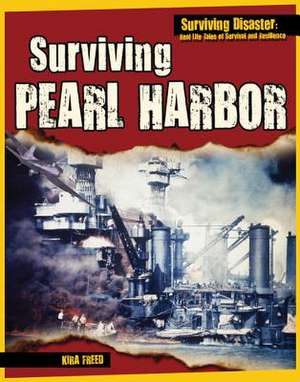 Surviving Pearl Harbor de Kira Freed