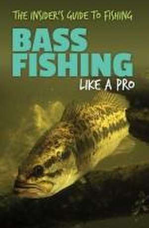 Bass Fishing Like a Pro de Dwayne Hicks