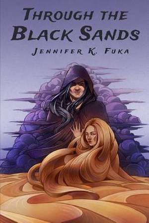 Through the Black Sands de Jennifer K. Fuka