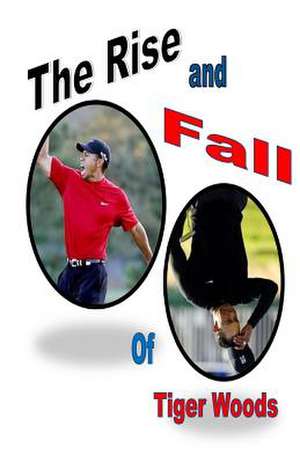 The Rise and Fall of Tiger Woods de Runnveer Singh