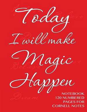 Today I Will Make Magic Happen - Notebook 120 Numbered Pages for Cornell Notes de Spicy Journals