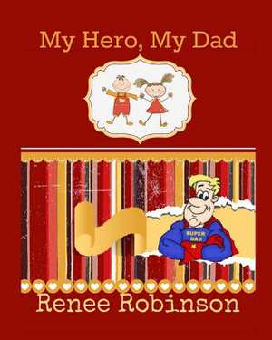 My Hero, My Dad de Renee Robinson