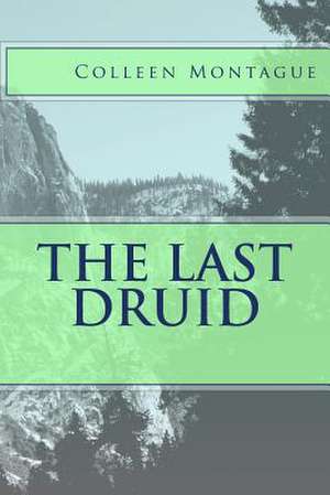 The Last Druid de Colleen Montague