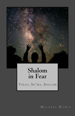 Shalom in Fear de Michael Dowis