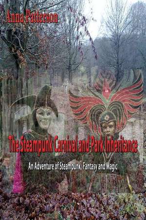 The Steampunk Carnival and Park Inheritance de Anna Patterson