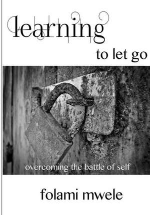 Learning to Let Go de Folami Mwele