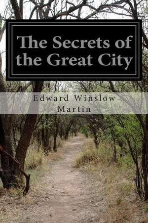 The Secrets of the Great City de Edward Winslow Martin