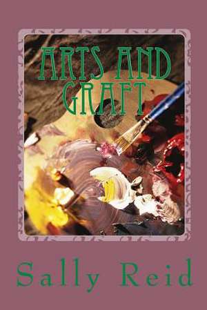 Arts and Graft de Sally Reid