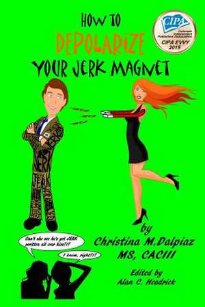 How to Depolarize Your Jerk Magnet de Christina M. Dalpiaz