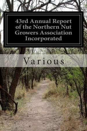 43rd Annual Report of the Northern Nut Growers Association Incorporated de Various