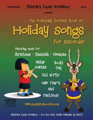 The Politically Correct Book of Holiday Songs for Recorder de Newman, MR Larry E.