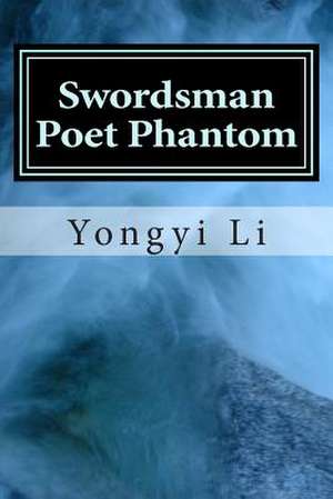 Swordsman Poet Phantom de Yongyi Li