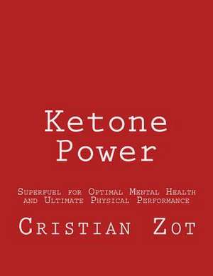 Ketone Power de Cristian Vlad Zot