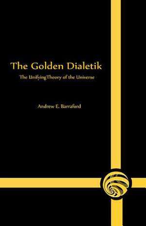 The Golden Dialetik de Andrew E. Barraford