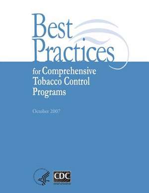 Best Practices for Comprehensive Tobacco Control Programs de Center For Disease Control