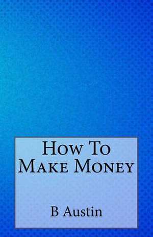 How to Make Money de Benjamin Fish Austin