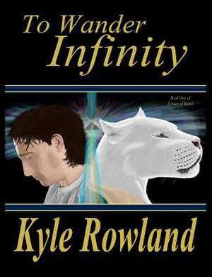 To Wander Infinity de Kyle Rowland