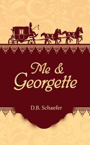 Me & Georgette de D. B. Schaefer