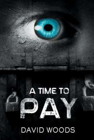 A Time to Pay de David Woods