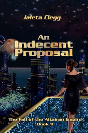 An Indecent Proposal de Jaleta Clegg