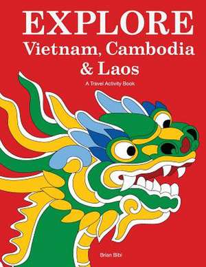 Explore Vietnam, Cambodia & Laos de Brian Bibi