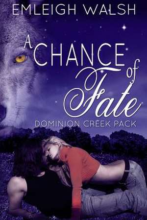 A Chance of Fate de Emleigh Walsh