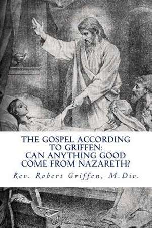 The Gospel According to Griffen de Robert Griffen