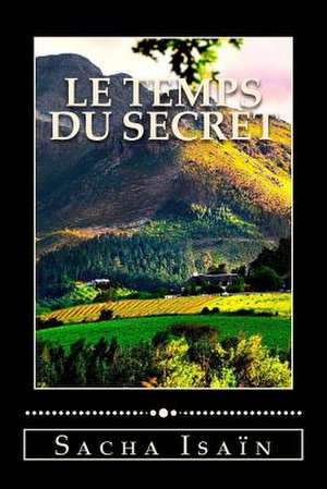 Le Temps Du Secret de Sacha Isain