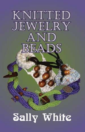 Knitted Jewelry and Beads de Sally White