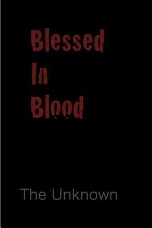 Blessed in Blood de The Unknown