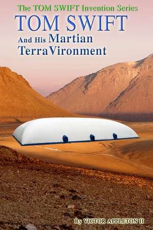 Tom Swift and His Martian Terravironment de Victor Appleton II