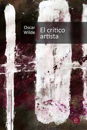 El Critico Artista de Oscar Wilde