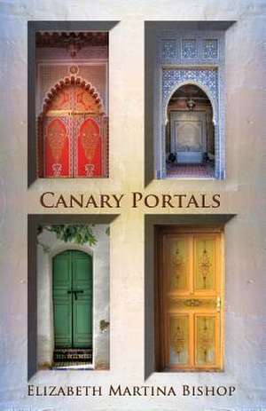 Canary Portals de Elizabeth Martina Bishop