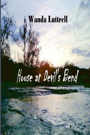 House at Devil's Bend de Wanda Luttrell