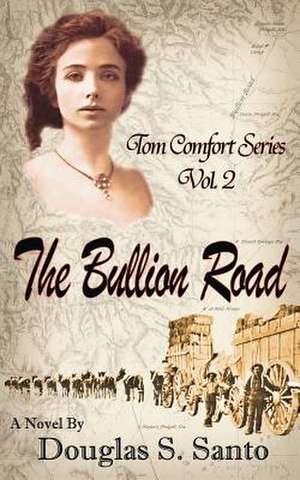 The Bullion Road de Douglas S. Santo